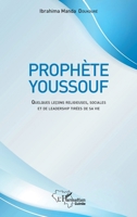 Prophète Youssouf: Quelques leçons religieuses, sociales et de leadership tirées de sa vie 2336413019 Book Cover