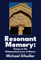 Resonant Memory: Essays on the Mathematical Laws of History 1680536451 Book Cover