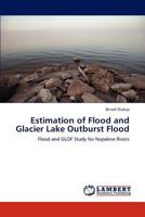 Estimation of Flood and Glacier Lake Outburst Flood: Flood and GLOF Study for Nepalese Rivers 384733588X Book Cover