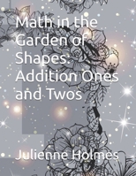 Math in the Garden of Shapes: Addition Ones and Twos B0FJ8WGTNJ Book Cover