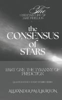The Unknown Life of Jake Fidellius: The Consensus of Stars: Part One: The Tyranny of Prediction (Quantum Ethics Short Stories Series) B0G4K9NZ66 Book Cover