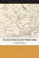 The Scots Irish of Early Pennsylvania: A Varied People 1932304320 Book Cover