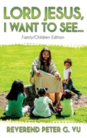 Lord Jesus, I Want to See... 1957203609 Book Cover