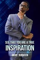 See That You Are a True Inspriation 1518798152 Book Cover
