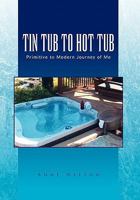 Tin Tub to Hot Tub 1453545190 Book Cover
