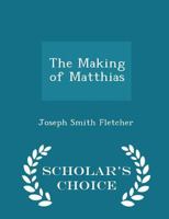The Making of Matthias 1022087762 Book Cover