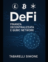 “DeFi: La Nuova Frontiera della Finanza”: Come la blockchain sta cambiando il denaro, il credito e gli investimenti. (Italian Edition) B0FHW8RSR3 Book Cover