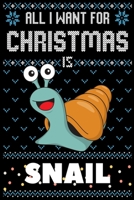 All I Want For Christmas Is Snail: Snail Christmas Notebook / Thanksgiving & Christmas Gift Notebook 1672925606 Book Cover