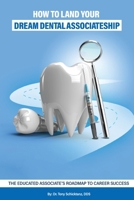 How to Find Your Dream Dental Associateship 1917327390 Book Cover