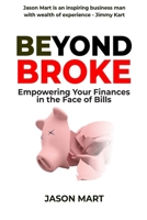 Beyond Broke: Empowering Your Finances in the Face of Bills B0CKD8WNKD Book Cover