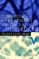 Diagnosis and Treatment of Substance-Related Disorders: The DECLARE Model 0205404405 Book Cover