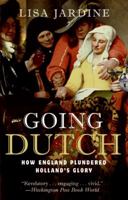 Going Dutch: How England Plundered Holland's Glory 0060774096 Book Cover