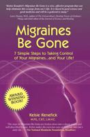 Migraines Be Gone: 7 Simple Steps to Eliminating Your Migraines Forever 0977749304 Book Cover