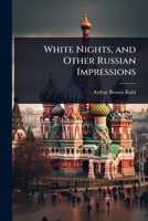 White Nights, and Other Russian Impressions 1023637464 Book Cover