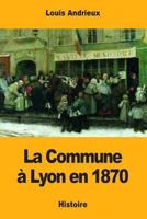 La Commune a Lyon En 1870 1981160094 Book Cover