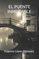 EL PUENTE INMUTABLE B0CHCX1D5K Book Cover