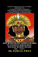 Who is the Black Queen Calafia of Golden California?: The Real Wonder Woman 0974201014 Book Cover