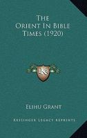 The Orient in Bible Times 1437322409 Book Cover