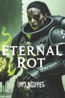 Eternal Rot: A Warhammer 40K Horror Epic of Duty, Sacrifice, and Corruption B0DR7DK65Y Book Cover