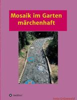 Mosaik im Garten märchenhaft 3743936607 Book Cover