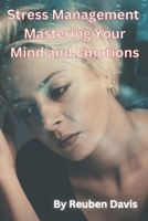 Stress Management Mastering Your Mind and Emotions B0F79YDQ3Z Book Cover