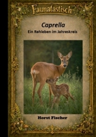 Faunatastisch #8 Caprella - Ein Rehleben im Jahreskreis: Softcover-Ausgabe (German Edition) 3696352314 Book Cover