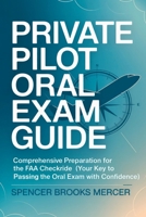 Private Pilot Oral Exam Guide: Comprehensive preparation for the FAA checkride (Your Key to Passing the Oral Exam with Confidence) 9371235969 Book Cover