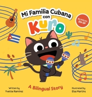 Mi Familia Cubana con Kuro / My Cuban Family with Kuro: A Bilingual Story B0H95GPFDT Book Cover