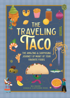 Traveling Taco: The Amazing & Surprising Journey of Many of Your Favorite Foods B0GN22P8JZ Book Cover