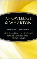 Knowledge@Wharton on Building Corporate Value 0471008303 Book Cover