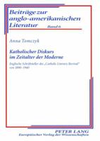 Katholischer Diskurs Im Zeitalter Der Moderne: Englische Schriftsteller Des «Catholic Literary Revival» Von 1890-1940 3631564325 Book Cover