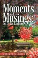 Moments and Musings: Out Of The Pandemic 1663229244 Book Cover