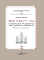 Chiese E Musica a Lucca: Dalle Dotazioni Rinascimentali Alle Soppressioni Napoleoniche: Una Ricerca Documentaria 8822267222 Book Cover