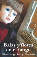 Balas y flores en el fango 1535238186 Book Cover