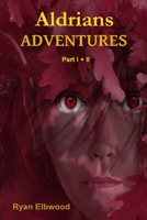 Aldrians ADVENTURES Part I + II 1976936985 Book Cover