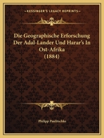 Die Geographische Erforschung Der Adal-Lander Und Harar's In Ost-Afrika (1884) 1168359473 Book Cover