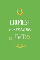 Luckiest Massager ever: Great gift for st Patrick day, perfect for your Massager friend son daughter in valentine and saint patrick's day B084DG2QL6 Book Cover