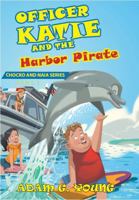 Officer Katie and the Harbor Pirate: Book 2 0997925485 Book Cover