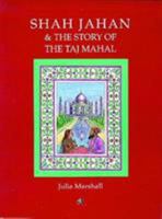Shah Jahan & the Story of the Taj Mahal 1900251086 Book Cover