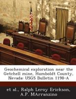 Geochemical exploration near the Getchell mine, Humboldt County, Nevada: USGS Bulletin 1198-A 128910588X Book Cover