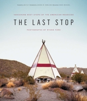 The Last Stop: Vanishing Rest Stops of the American Roadside 1576877914 Book Cover