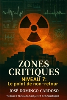NIVEAU 7 - ZONES CRITIQUES: Le point de non-retour Thriller technologique et géopolitique B0G2L3MPGQ Book Cover