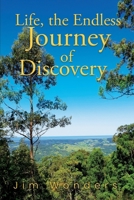 Life, the Endless Journey of Discovery 1504300726 Book Cover