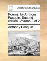 Poems: by Anthony Pasquin. Second edition. Volume 2 of 2 1170553281 Book Cover