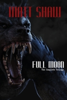 Full Moon - The Complete Trilogy 1716417147 Book Cover