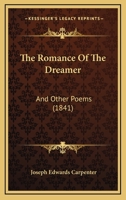 The Romance Of The Dreamer: And Other Poems 1104326825 Book Cover