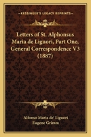 Letters of St. Alphonsus Maria de Liguori, Part One, General Correspondence V3 1164077953 Book Cover