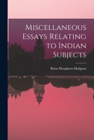 Miscellaneous Essays Relating to Indian Subjects 1017342458 Book Cover