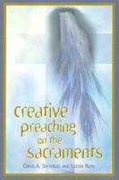 Creative Preaching on the Sacraments 0881773557 Book Cover