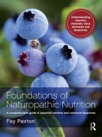 Foundations of Naturopathic Nutrition: A Comprehensive Guide to Essential Nutrients and Nutritional Bioactives 1742370403 Book Cover